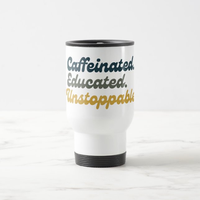 Caneca Térmica Caffeinated. Educated. Unstoppable. (Centro)