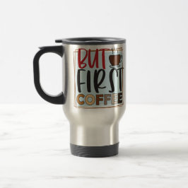 Caneca Térmica Caffeine Queen & but First Coffee Cote Cote