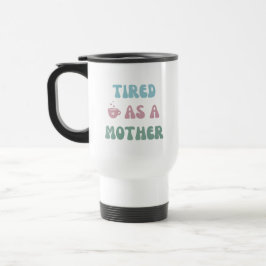 Caneca Térmica Cansado como mãe - Presente da mãe - Tumbler