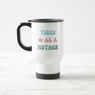 Caneca Térmica Cansado como mãe - Presente da mãe - Tumbler