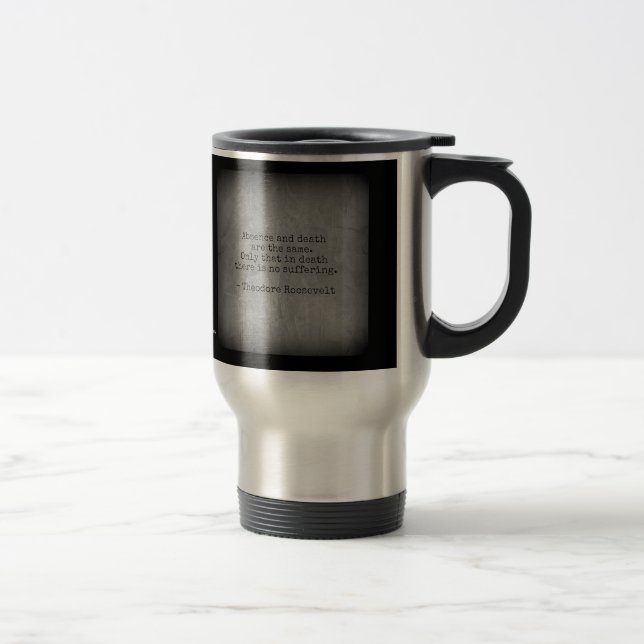 Caneca Térmica Citação de Teddy Roosevelt - Ausência e Morte (Direita)