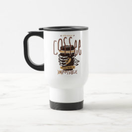 Caneca Térmica Com café suficiente tudo é possível