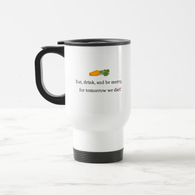 Caneca Térmica "Coma, Beba, e seja Feliz, para amanhã, comemos" (Esquerda)