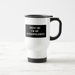 Caneca Térmica Confie que eu mim é um antropólogo