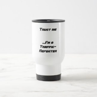 Caneca Térmica Confie que eu… mim é um Tráfego-Repórter