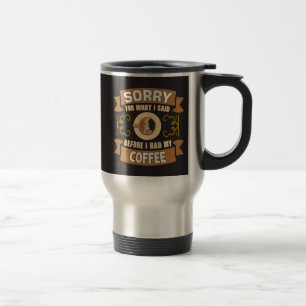 Caneca Térmica Desculpe pelo que eu disse antes de tomar meu café