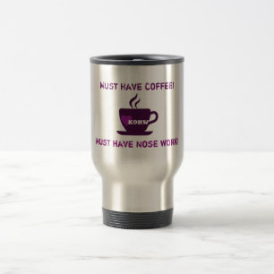 Caneca Térmica Deve Ter Café! Deve ter o Nose Work!Caneca