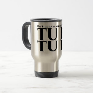 Caneca Térmica Die Stimmen em meinem Kopf sagen, tu es, tu es