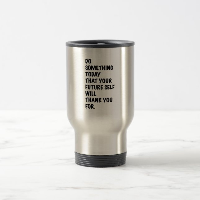 Caneca Térmica do something today that your future self thankyou  (Centro)