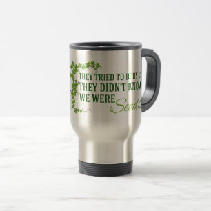 Caneca Térmica Eles Tentaram Nos Enterrar...Nós Éramos Sementes