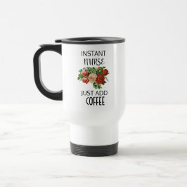 Caneca Térmica Enfermeira Instantânea Basta Adicionar Café