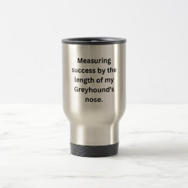 Caneca Térmica Engraçado Greyhound Mug - Medição do sucesso