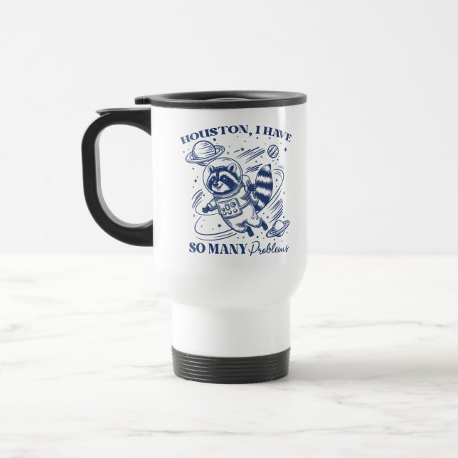 Caneca Térmica Engraçado Raccoon Houston Eu tenho tantos problema (Esquerda)