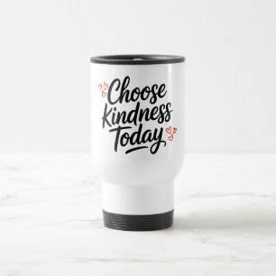 Caneca Térmica Escolha a Bondade Hoje Citação Positiva