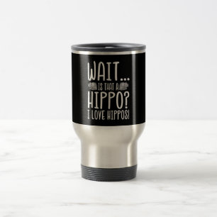 Caneca Térmica Espera, É Um Hippo? Eu Amo Hippos!