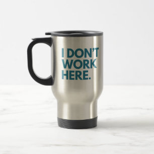 CANECA TÉRMICA EU NÃO TRABALHO AQUI