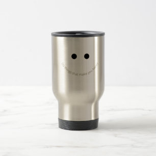 Caneca Térmica Faça Coisas Que Te Tornam Feliz – Motivacional