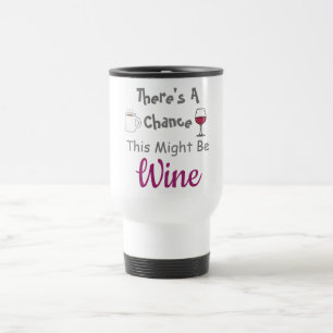 Caneca Térmica Há Uma Chance Disto Ser Vinho