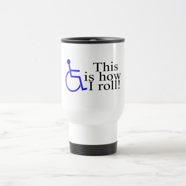 Caneca Térmica Isto é como eu rolo a cadeira de rodas (Centro)