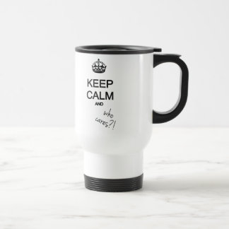 Caneca Térmica mantenha calmo e quem se importa?!