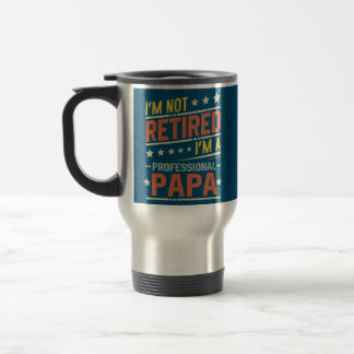 Caneca Térmica Mens I'm Not Retired I'm A Professional Papa