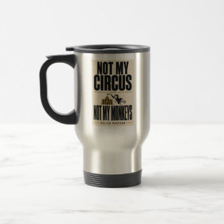 Caneca Térmica Não é Meu Circo, Não são Meus Macacos!