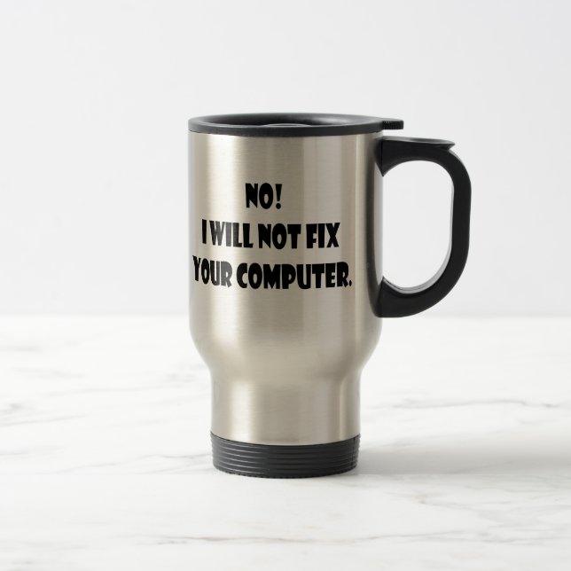 Caneca Térmica Não! Eu não fixarei seu computador! (Direita)