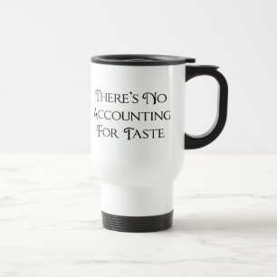 Caneca Térmica Não Há Contabilidade Para Sabor