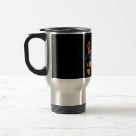 Caneca Térmica Não No Meu Turno!
