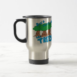Caneca Térmica Não suje com as ÁRVORES!