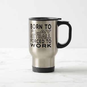 Caneca Térmica Nascer ao Netball forçado para trabalhar
