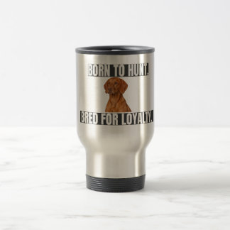 Caneca Térmica Nascido para Caçar. Criado para a Lealdade. Vizsla