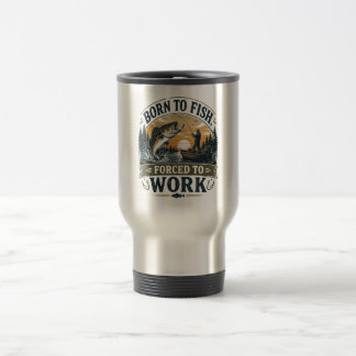 Caneca Térmica Nascido para Pescar, Forçado a Trabalhar | Pesca V