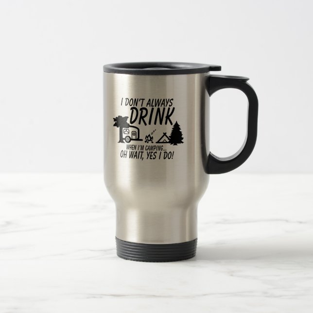 Caneca Térmica Nem Sempre Bebo Sim Eu Faço Camping (Direita)