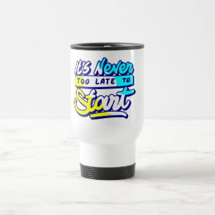 Caneca Térmica nunca é tarde demais para começar o design motivad