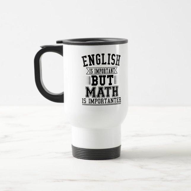 Caneca Térmica O Inglês É Importante, Mas A Matemática É Um Pun I (Esquerda)
