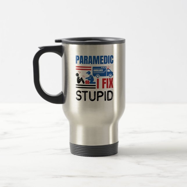 Caneca Térmica Paramédico I Fix Stupid Funny EMT (Esquerda)