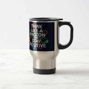 Caneca Térmica Pense como um próton e mantenha-se positivo