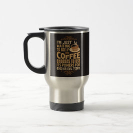 Caneca Térmica Poderes Divertidos do Café Para o Bem ou Para o Ma