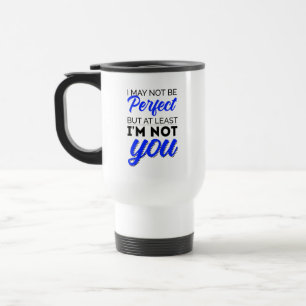Caneca Térmica Posso não ser perfeito, mas pelo menos não sou voc
