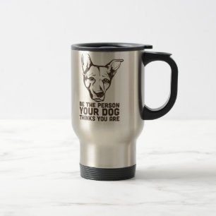 Caneca Térmica seja a pessoa que seu cão pensa que você é