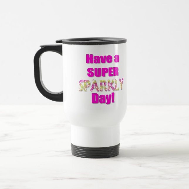 Caneca Térmica Tenha um dia Sparkly super! (Esquerda)