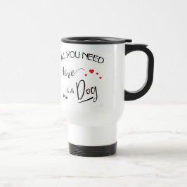 Caneca Térmica Todo-você-necessidade-estar-Amor-e um cão! Gráfico