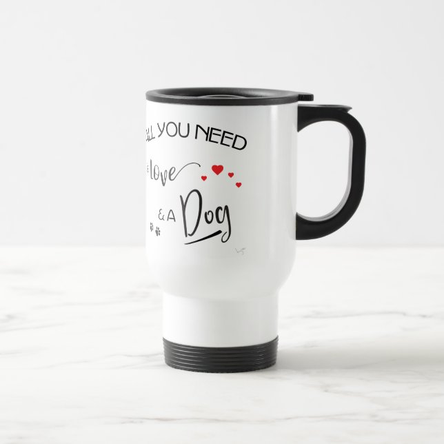 Caneca Térmica Todo-você-necessidade-estar-Amor-e um cão! Gráfico (Direita)