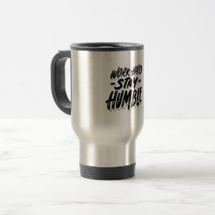 Caneca Térmica trabalhar duro e permanecer humilde