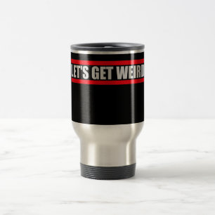 Caneca Térmica Vamos Tornar as Coisas Estranhas Citação Divertida