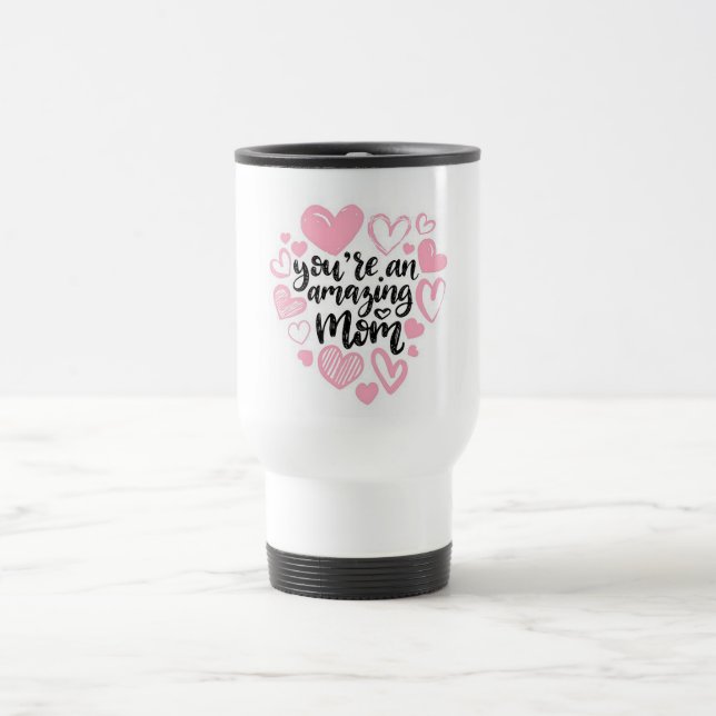 Caneca Térmica Você É Uma Mãe Incrível (Centro)
