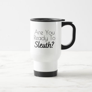 Caneca Térmica Você está pronto para Sleuth?