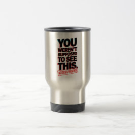 Caneca Térmica Você não deveria ver isso