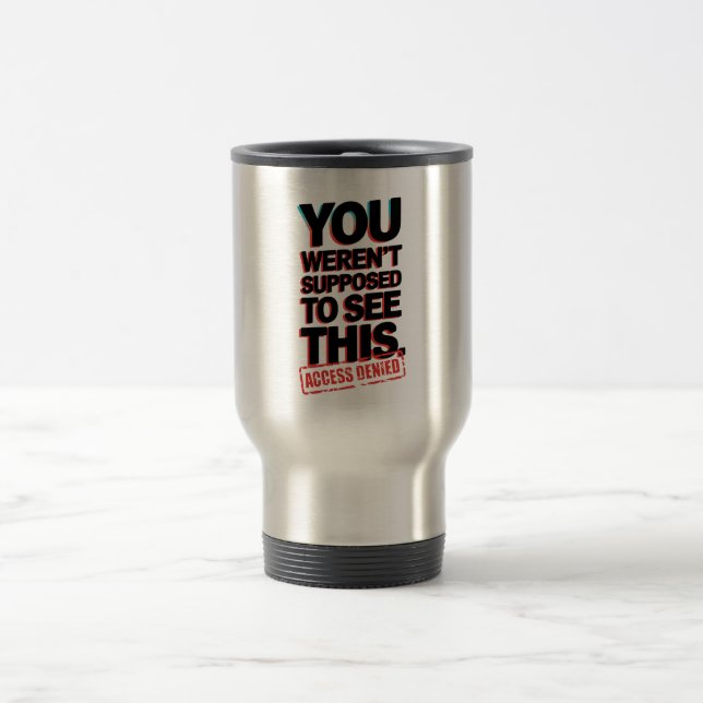 Caneca Térmica Você não deveria ver isso (Centro)
